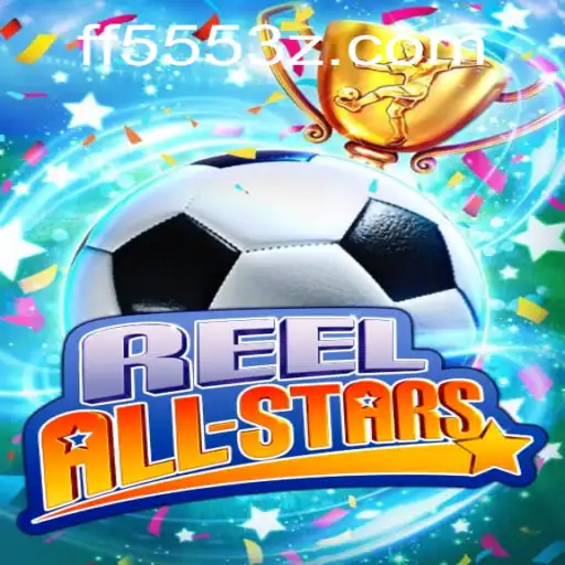 ReelAllStars: Descubra a Experiência Única de Jogo com FF555Bet